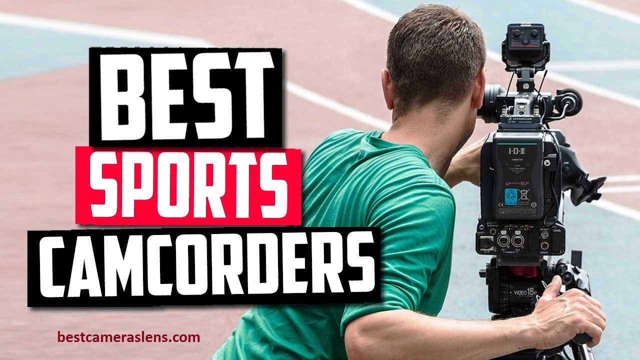 Best Camcorders For Sports Filming